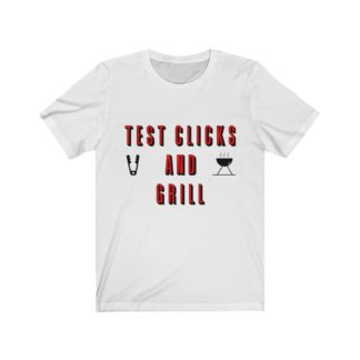 Test Clicks and Grill - Funny Grilling T-Shirt For Dad