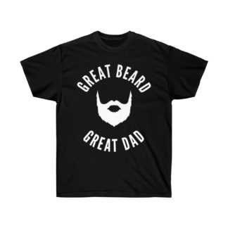 Great Beard Great Dad - Beard T-Shirt for Dads