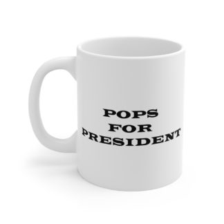 Pops For President Mug - Funny Coffee Mug for Dad and Grandpa, Great Birthday or Father's Day Gift