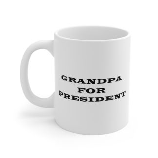 Grandpa For President Mug - Funny Mug for Grandpa, Great Gift for Father's Day or Birthday for Grandpas